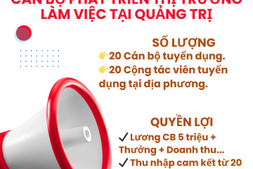 TUYỂN CÁN BỘ PHÁT TRIỂN THỊ TRƯỜNG LÀM VIỆC TẠI QUẢNG TRỊ.